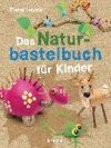 Das Naturbastelbuch für Kinder.